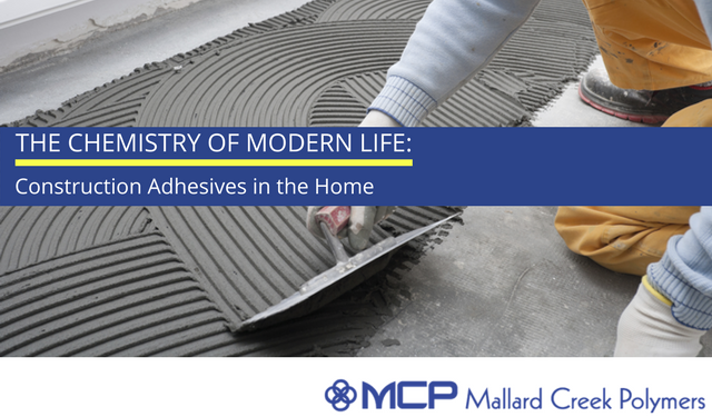 The Chemistry of Modern Life Construction Adhesives in the Home